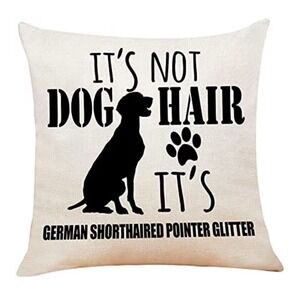 German Shorthaired Throw Pillow Cover 18" X 18" It's Not Dog Hair